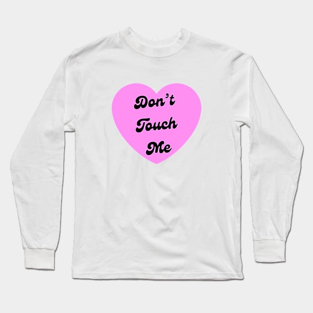 Don’t Touch Me Pink Love Heart Long Sleeve T-Shirt by ROLLIE MC SCROLLIE